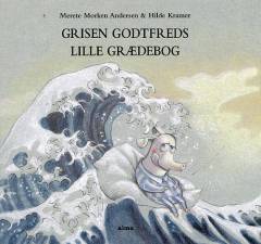 Grisen Godtfreds lille grædebog