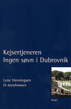 Kejsertjeneren: Ingen søvn i Dubrovnik : to læsedramaer