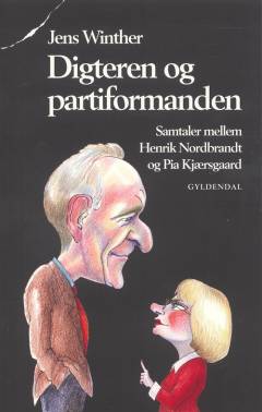 Digteren og partiformanden : samtaler mellem Henrik Nordbrandt og Pia Kjærsgaard