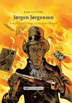 Jørgen Jørgensen : konge, straffefange og menneskejæger