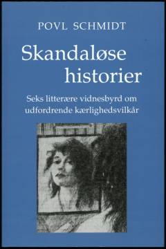 Skandaløse historier : seks litterære vidnesbyrd om udfordrende kærlighedsvilkår