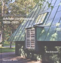 Gunnar Asplund : arkitekt i brytningstid 1909-1931