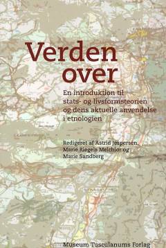 Verden over : en introduktion til stats- og livsformsteorien og dens aktuelle anvendelse i etnologien