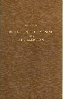 Den offentlige Mening og Statsmagten i den dansk-norske Stat i Slutningen af det 18de Aarhundrede (1784-1799) : Indbydelsesskrift til Kjøbenhavns Universitets Fest i Anledning af Hans Majestæt Kong Christian IX.'s Regeringsjubilæum den 15. November 1888