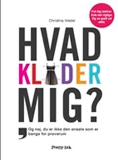 Hvad klæder mig? : og nej, du er ikke den eneste, som er bange for prøverum