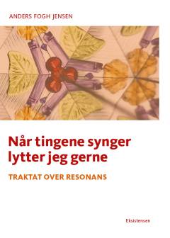 Når tingene synger lytter jeg gerne : traktat over resonans