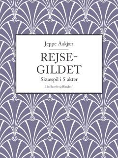Rejsegildet : Skuespil i 5 Akter