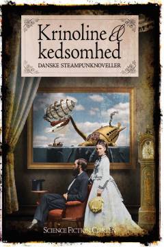 Krinoline & kedsomhed : danske steampunknoveller