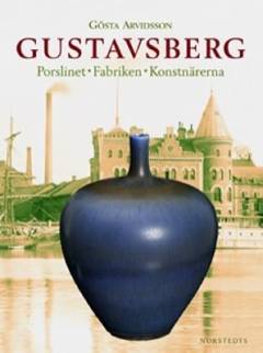 Gustavsberg : porslinet, fabriken, konstnärerna
