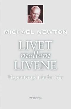 Livet mellem livene : hypnoterapi trin for trin