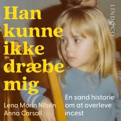 Han kunne ikke dræbe mig : en sand historie om at overleve incest
