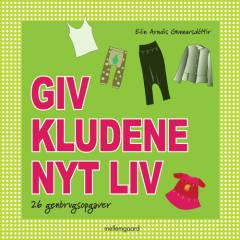 Giv kludene nyt liv : 26 genbrugsopgaver