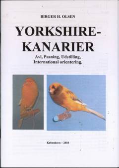 Yorkshirekanarier : avl, pasning, udstilling, international orientering