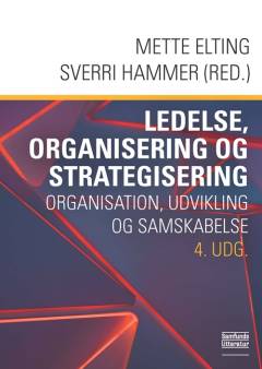 Ledelse, organisering og strategisering : organisation, udvikling og samskabelse