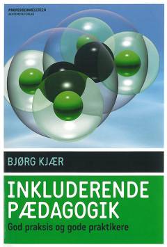 Inkluderende pædagogik : god praksis og gode praktikere