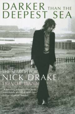 Darker than the deepest sea : the search for Nick Drake