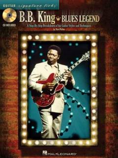 B.B. King - blues legend : a step-by-step breakdown of his guitar styles and techniques