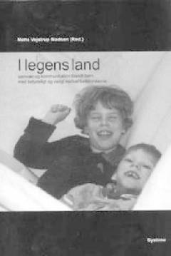 I legens land : samvær og kommunikation blandt børn med betydeligt og varigt nedsat funktionsevne