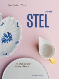 Danske stel - fra blå blomster til grove glasurer