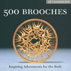 500 brooches : inspiring adornments for the body