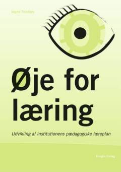 Øje for læring : udvikling af institutionens pædagogiske læreplan