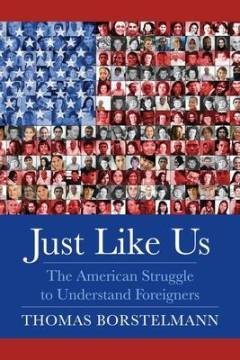 Just like us : the American struggle to understand foreigners