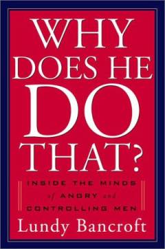 Why does he do that? : inside the minds of angry and controlling men