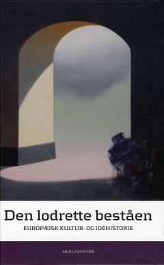 Den lodrette beståen : europæisk kultur- og idéhistorie