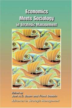 Advances in strategic management : a research annual. 17 : Economics meets sociology in strategic management