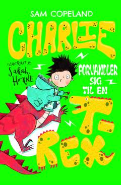 Forside til bogen Charlie forvandler sig til en T-rex