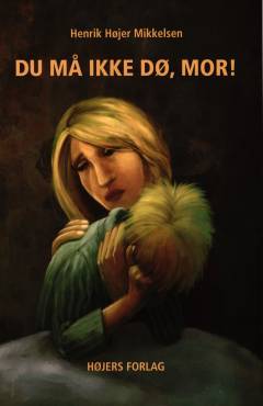 Du må ikke dø, mor!