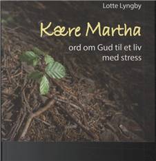 Kære Martha : ord om Gud til et liv med stress