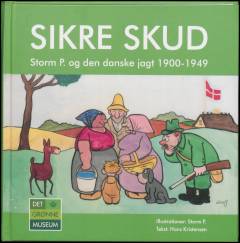 Sikre skud : Storm P. og den danske jagt 1900-1949