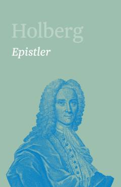 Holberg : Ludvig Holbergs hovedværker. Bind 11 : Epistler 1