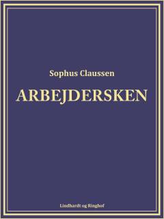Arbejdersken : Skuespil i tre Akter