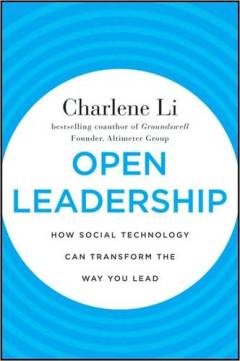 Open leadership : how social technology can transform the way you lead