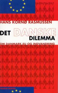Det danske dilemma : en bog om Danmark, EU og indvandring