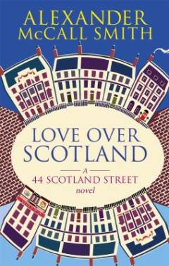 Love over Scotland : a 44 Scotland Street novel