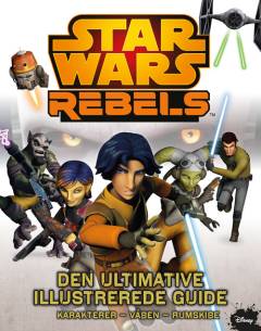 Star wars rebels : den ultimative illustrerede guide