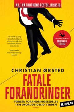 Fatale forandringer : forstå forandringsledelse i en uforudsigelig verden