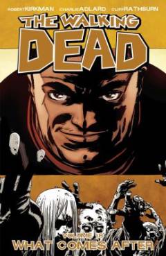 The walking dead. Vol. 18 : What comes after