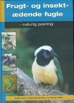 Frugt- og insektædende fugle : naturlig pasning