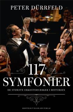 117 symfonier : de største orkesterværker i historien