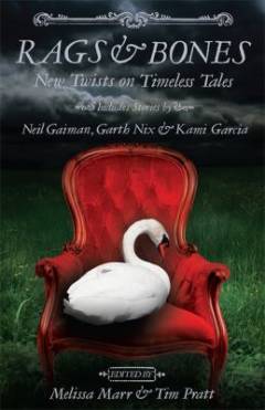 Rags & bones : new twists on timeless tales