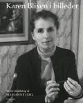 Karen Blixen i billeder : en livsskildring