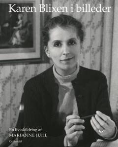 Karen Blixen i billeder : en livsskildring