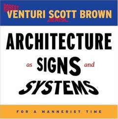 Architecture as signs and systems : for a mannerist time