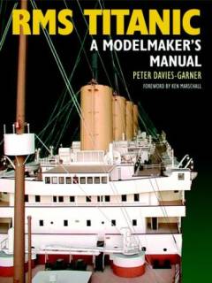 RMS Titanic : a modelmaker's manual