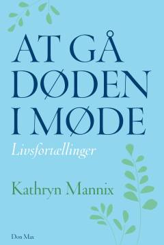 At gå døden i møde : livsfortællinger
