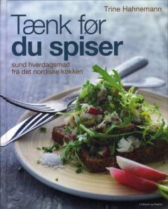Tænk før du spiser : sund hverdagsmad fra det nordiske køkken